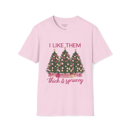 I Like Them Real Thick & Sprucey Christmas Tree Unisex Softstyle T-Shirt