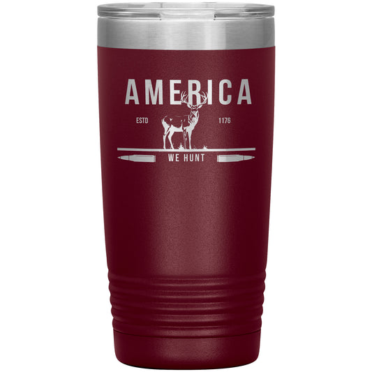 America Deer We Hunt 20oz Insulated Tumbler