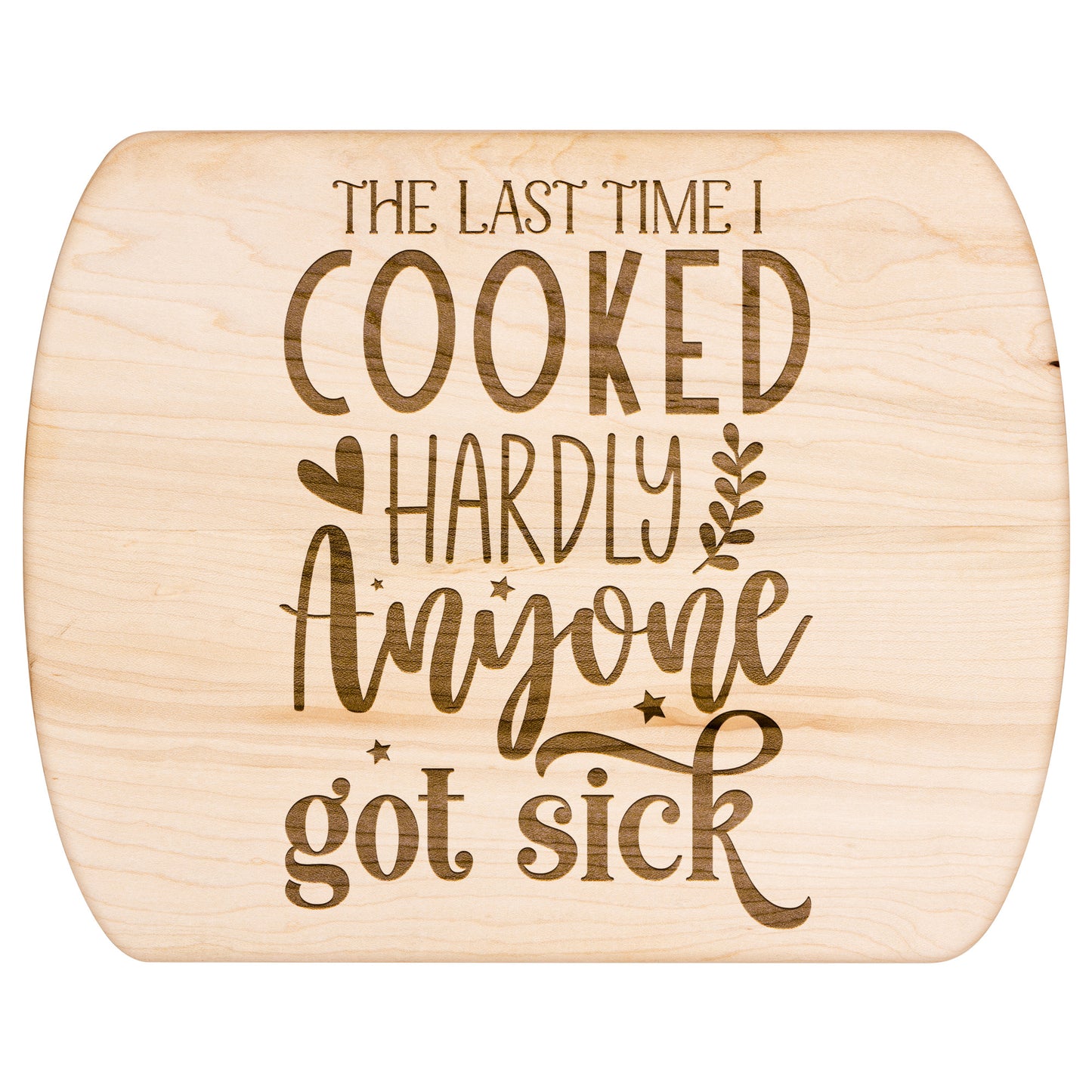 Humorous Hardly Anybody Got Sick Oval Maple Cutting Board 8" x 11"