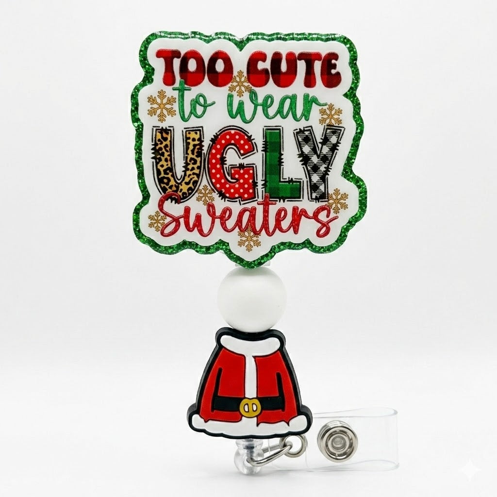 Funny Christmas Badge Reel | "Too Cute to Wear Ugly Sweaters" Holiday ID Holder, Festive Nurse Badge, Santa Suit Charm