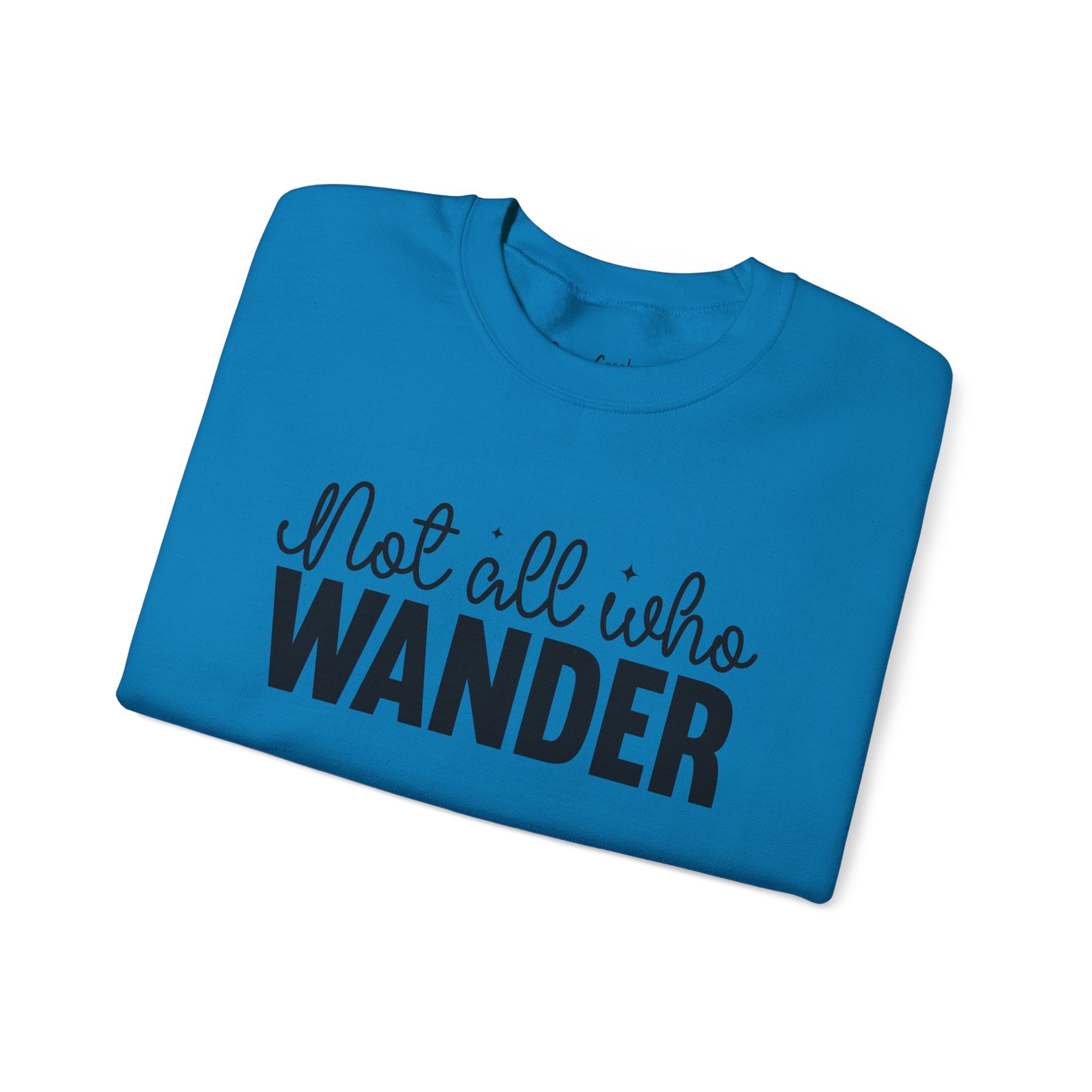 Not All Who Wander Want To Be Found Crewneck Sweatshirt with Sleeve Writing