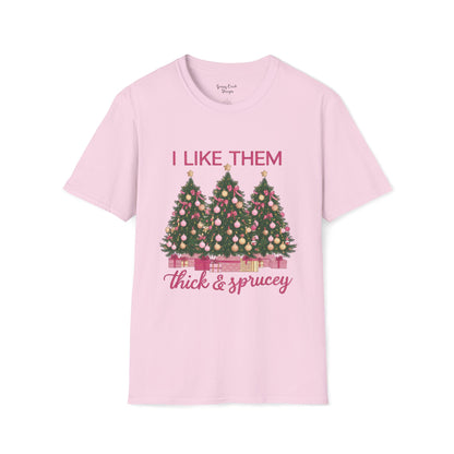 I Like Them Real Thick & Sprucey Christmas Tree Unisex Softstyle T-Shirt