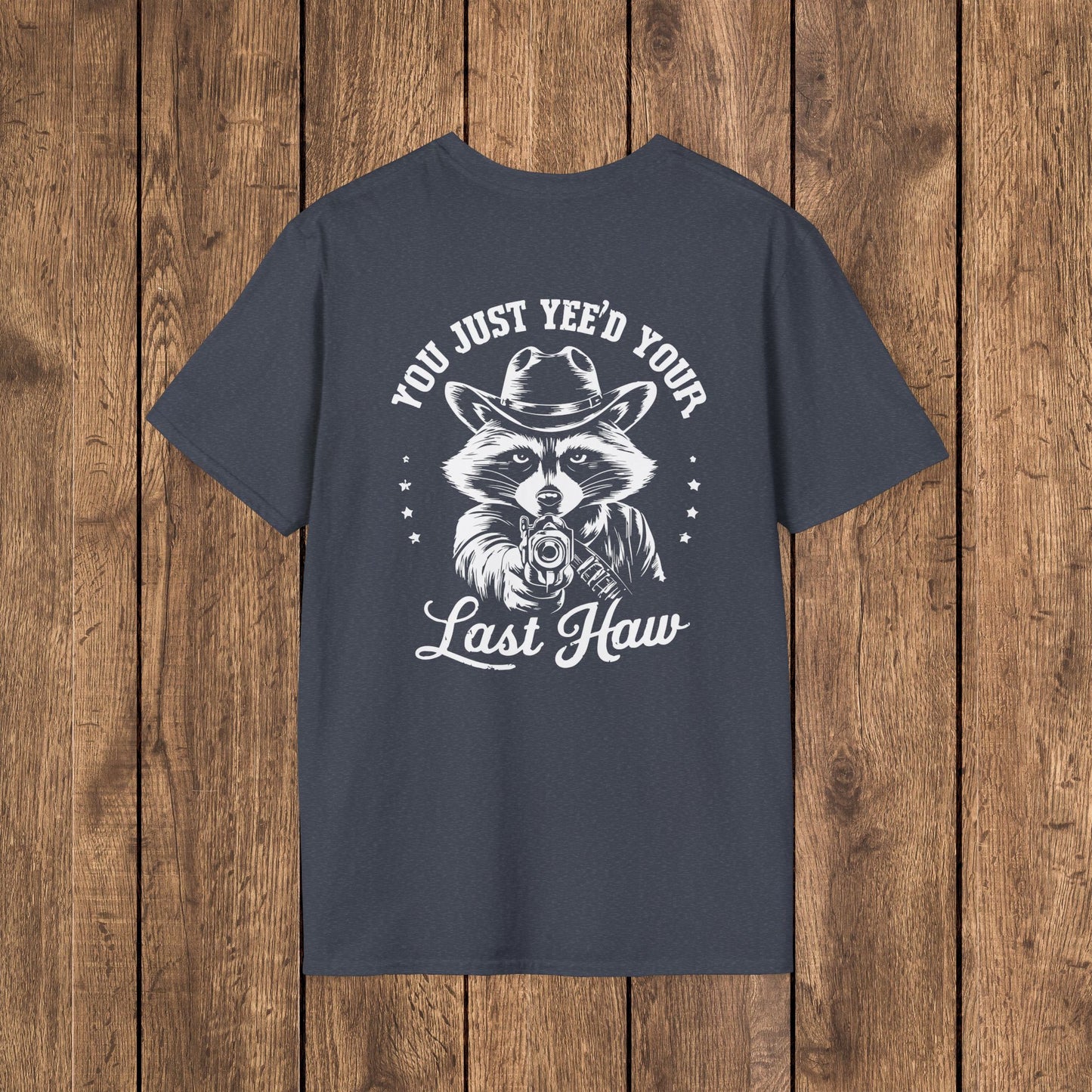 Raccoon “You Just Yee’d Your Last Haw” Unisex Graphic T-Shirt
