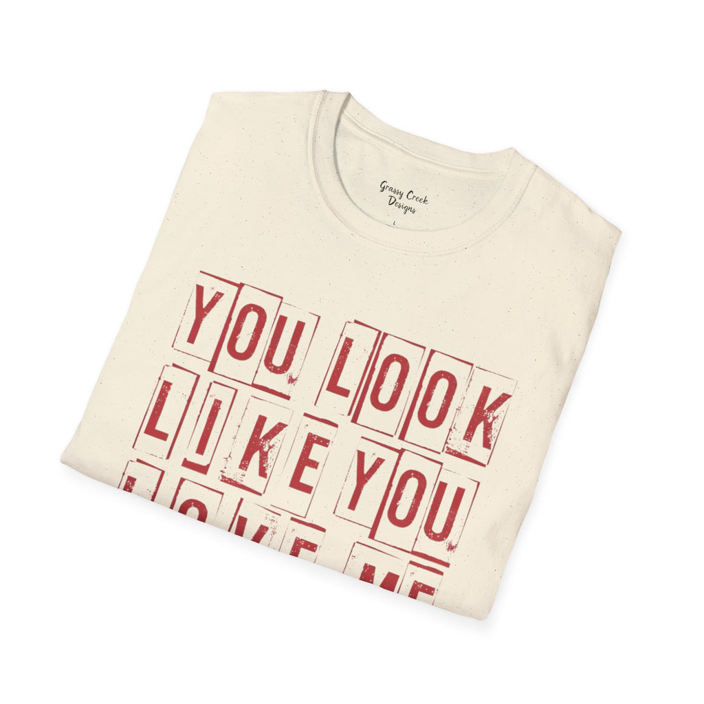 You Look Like You Love Me Valentine's Day Graphic T-Shirt