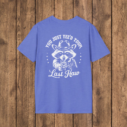 Raccoon “You Just Yee’d Your Last Haw” Unisex Graphic T-Shirt