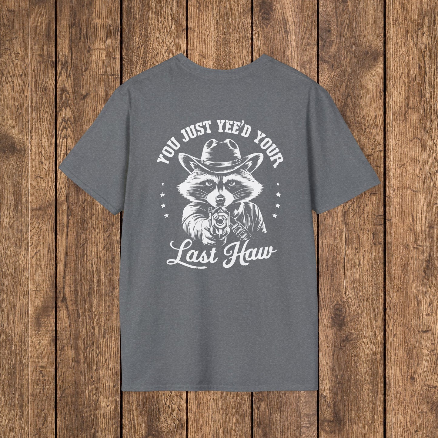 Raccoon “You Just Yee’d Your Last Haw” Unisex Graphic T-Shirt