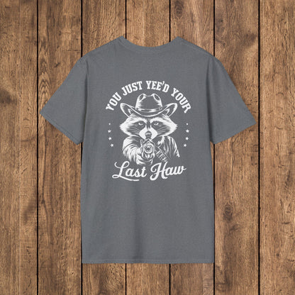 Raccoon “You Just Yee’d Your Last Haw” Unisex Graphic T-Shirt