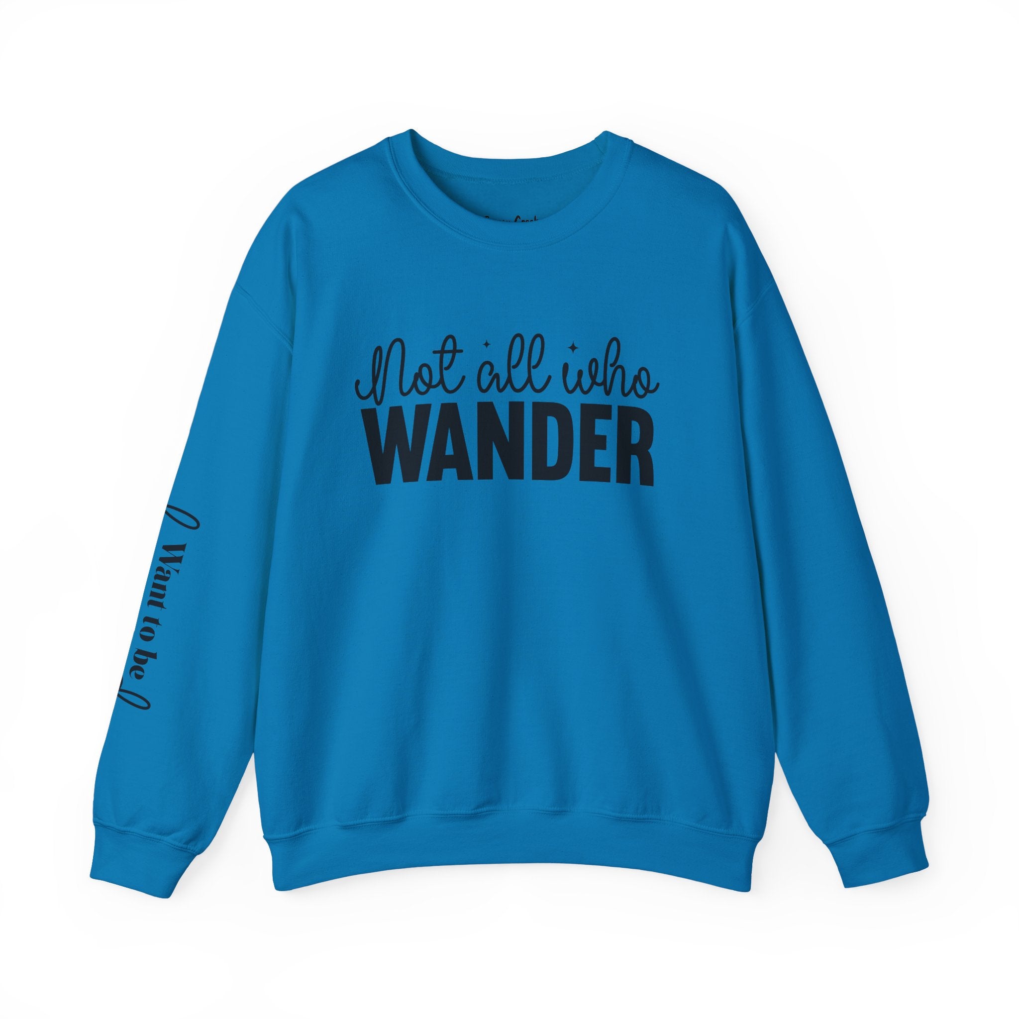 Not All Who Wander Want To Be Found Crewneck Sweatshirt with Sleeve Writing