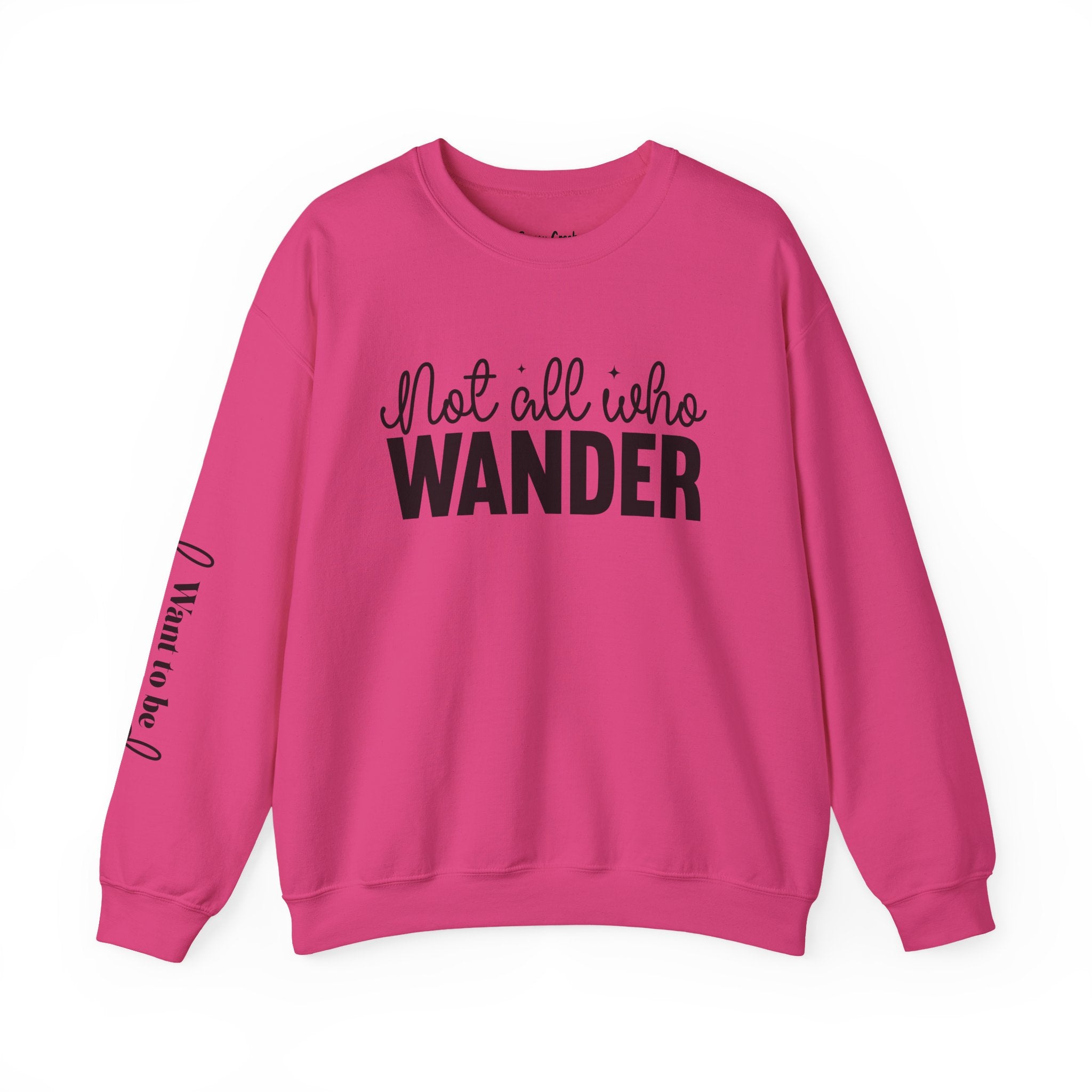 Not All Who Wander Want To Be Found Crewneck Sweatshirt with Sleeve Writing