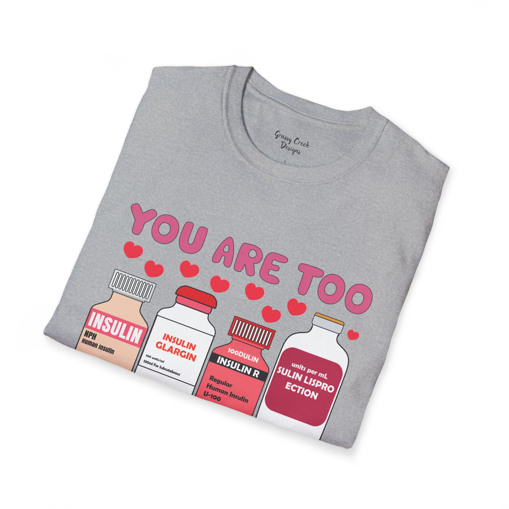 You Are Too Sweet Insulin Nurse Valentine's Day Graphic T-Shirt