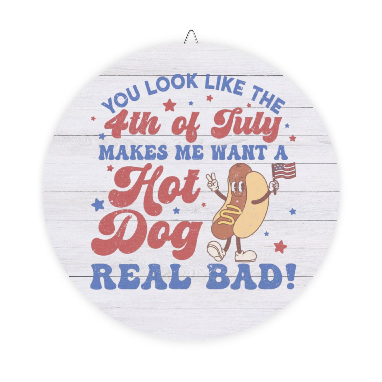 Fourth Of July Hot Dog Real Bad 10 inch Wood Sign Decor