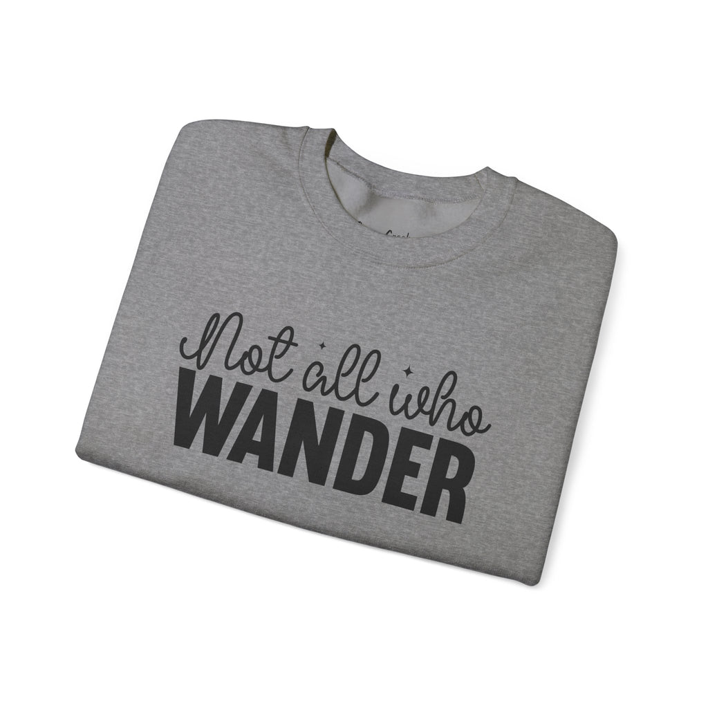 Not All Who Wander Want To Be Found Crewneck Sweatshirt with Sleeve Writing