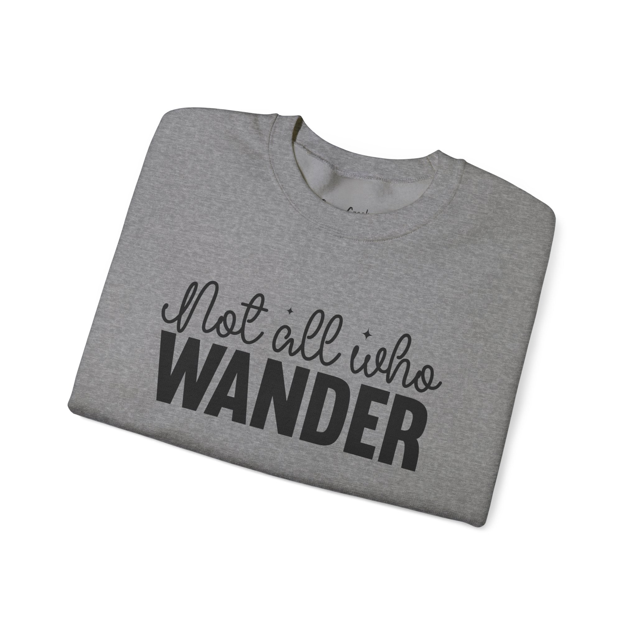 Not All Who Wander Want To Be Found Crewneck Sweatshirt with Sleeve Writing