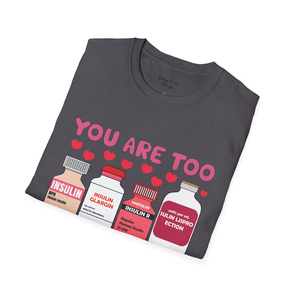 You Are Too Sweet Insulin Nurse Valentine's Day Graphic T-Shirt