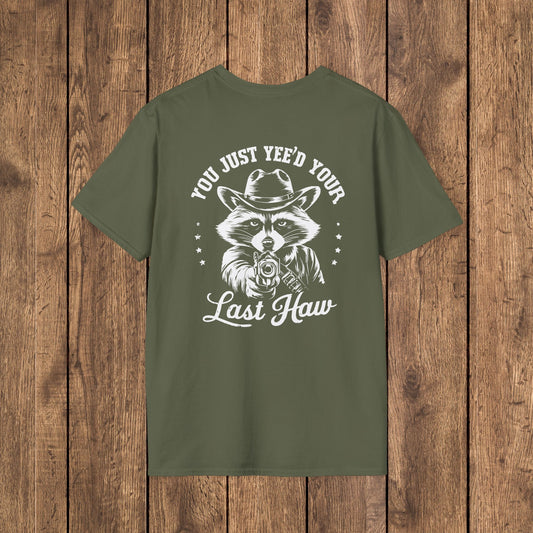 Raccoon “You Just Yee’d Your Last Haw” Unisex Graphic T-Shirt