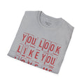 You Look Like You Love Me Valentine's Day Graphic T-Shirt