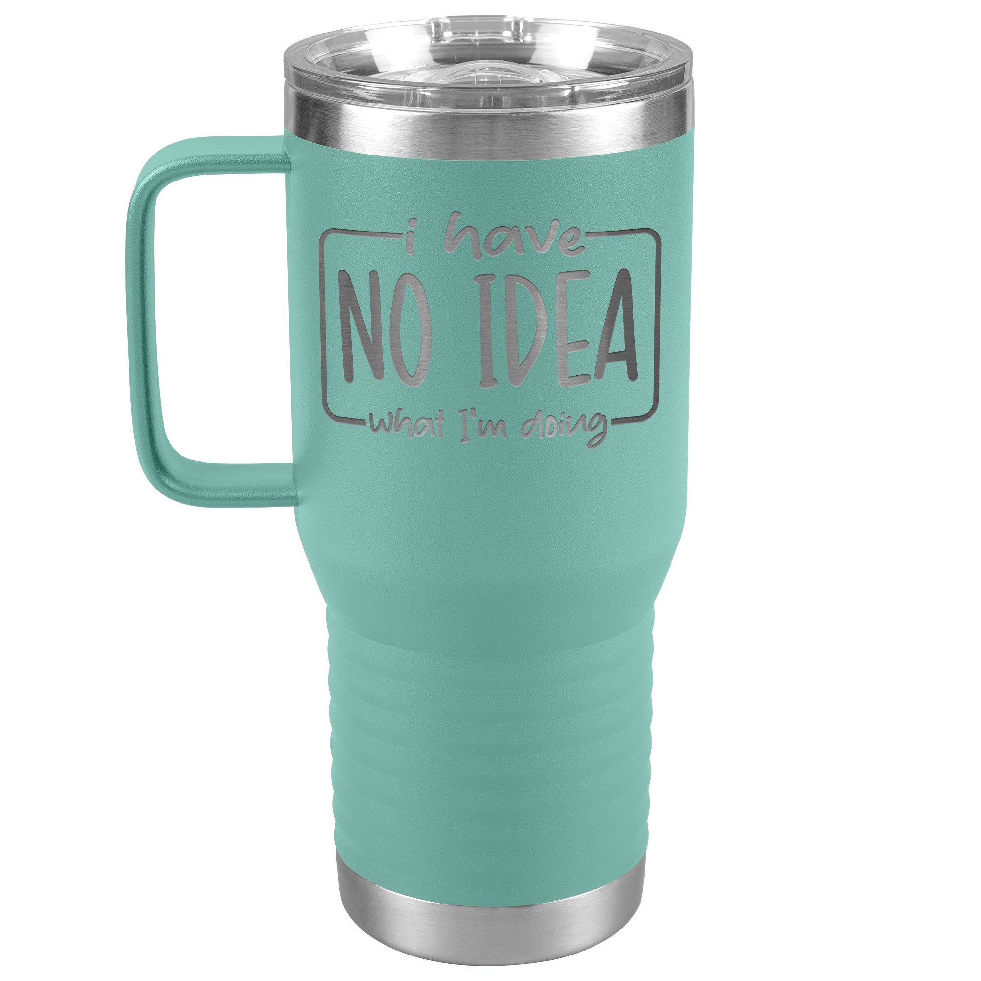 I Have No Idea What I'm Doing Engraved 20oz Tumbler with Handle