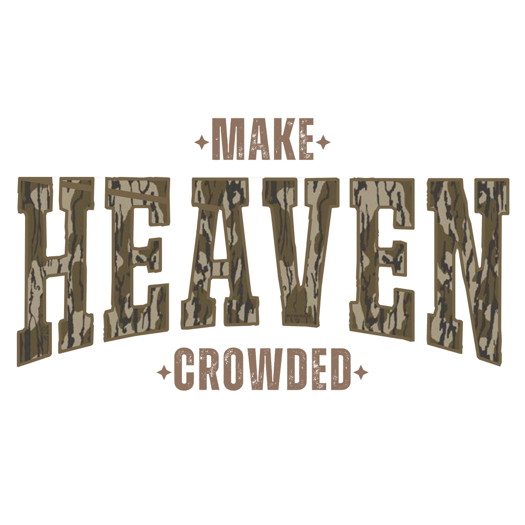 Bottomland Camoflauge Make Heaven Crowded PNG File - Digital Download