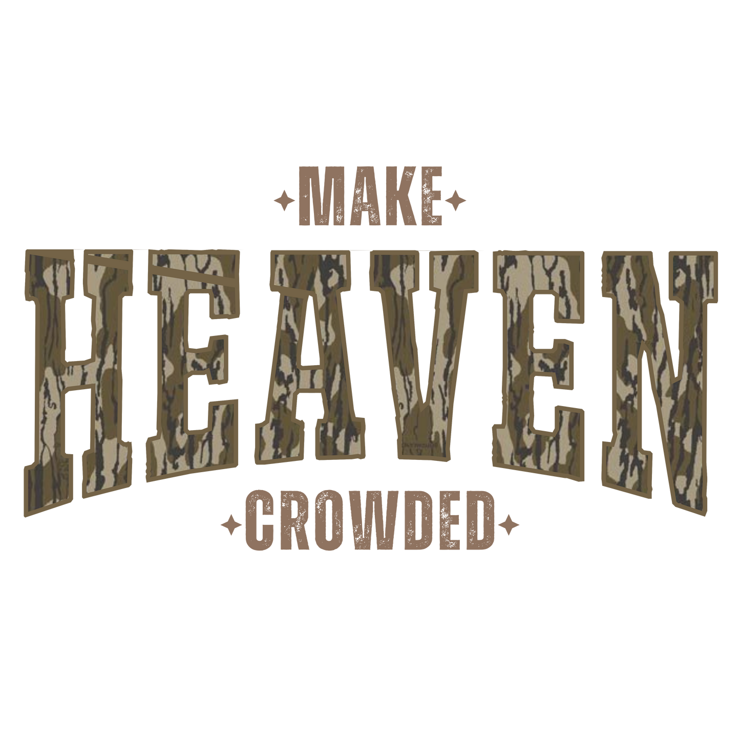 Bottomland Camoflauge Make Heaven Crowded PNG File - Digital Download