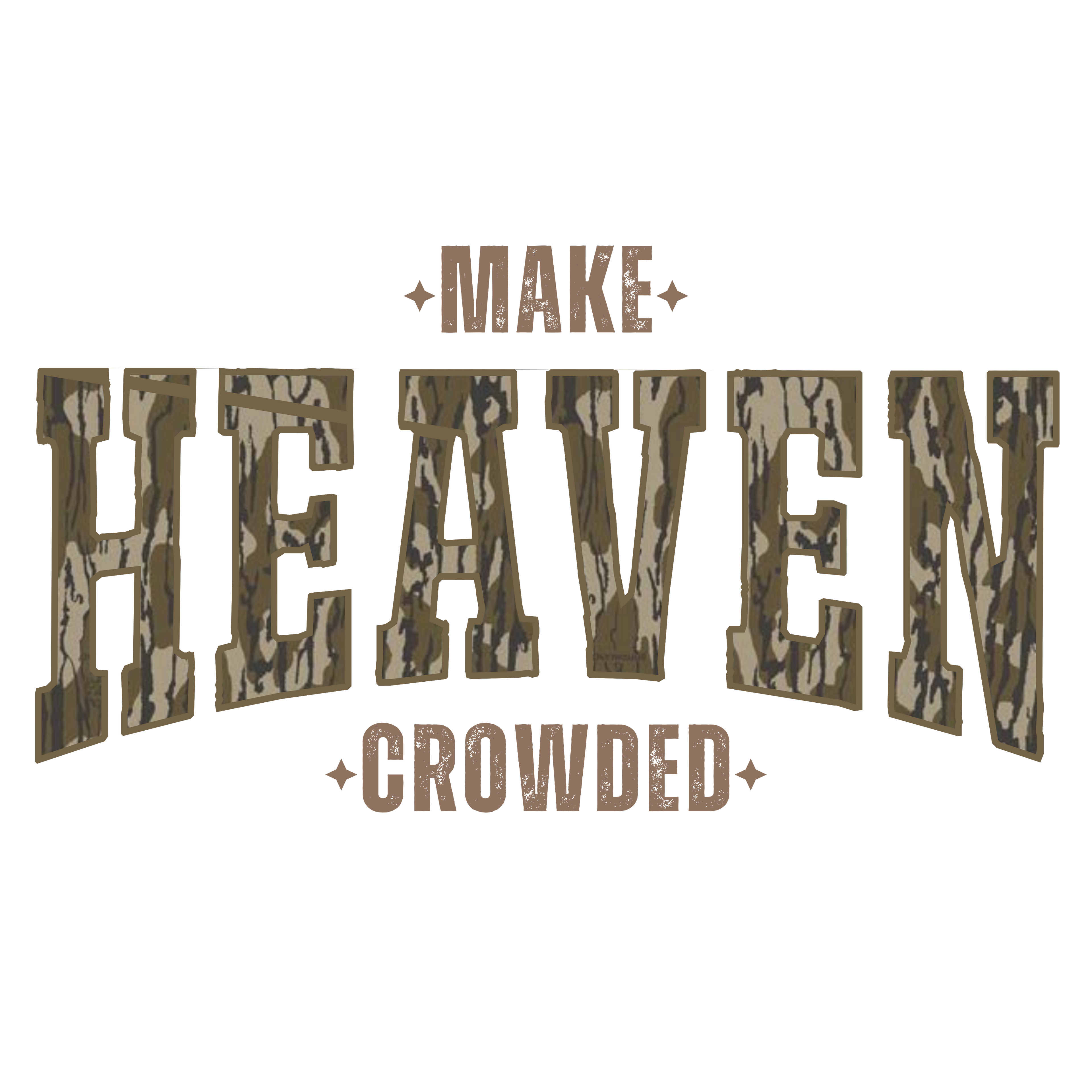 Bottomland Camoflauge Make Heaven Crowded PNG File - Digital Download
