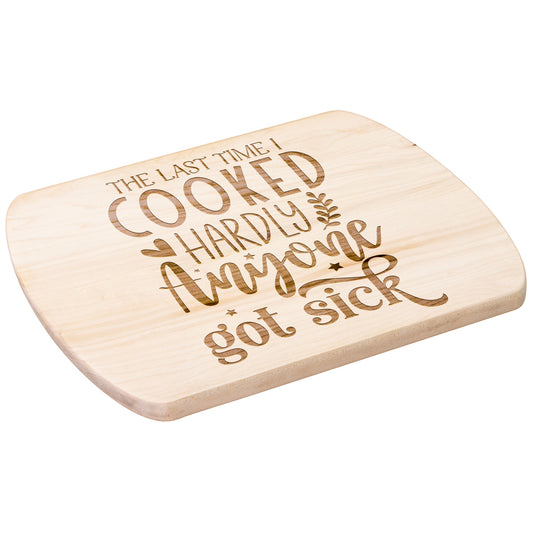 Humorous Hardly Anybody Got Sick Oval Maple Cutting Board 8" x 11"