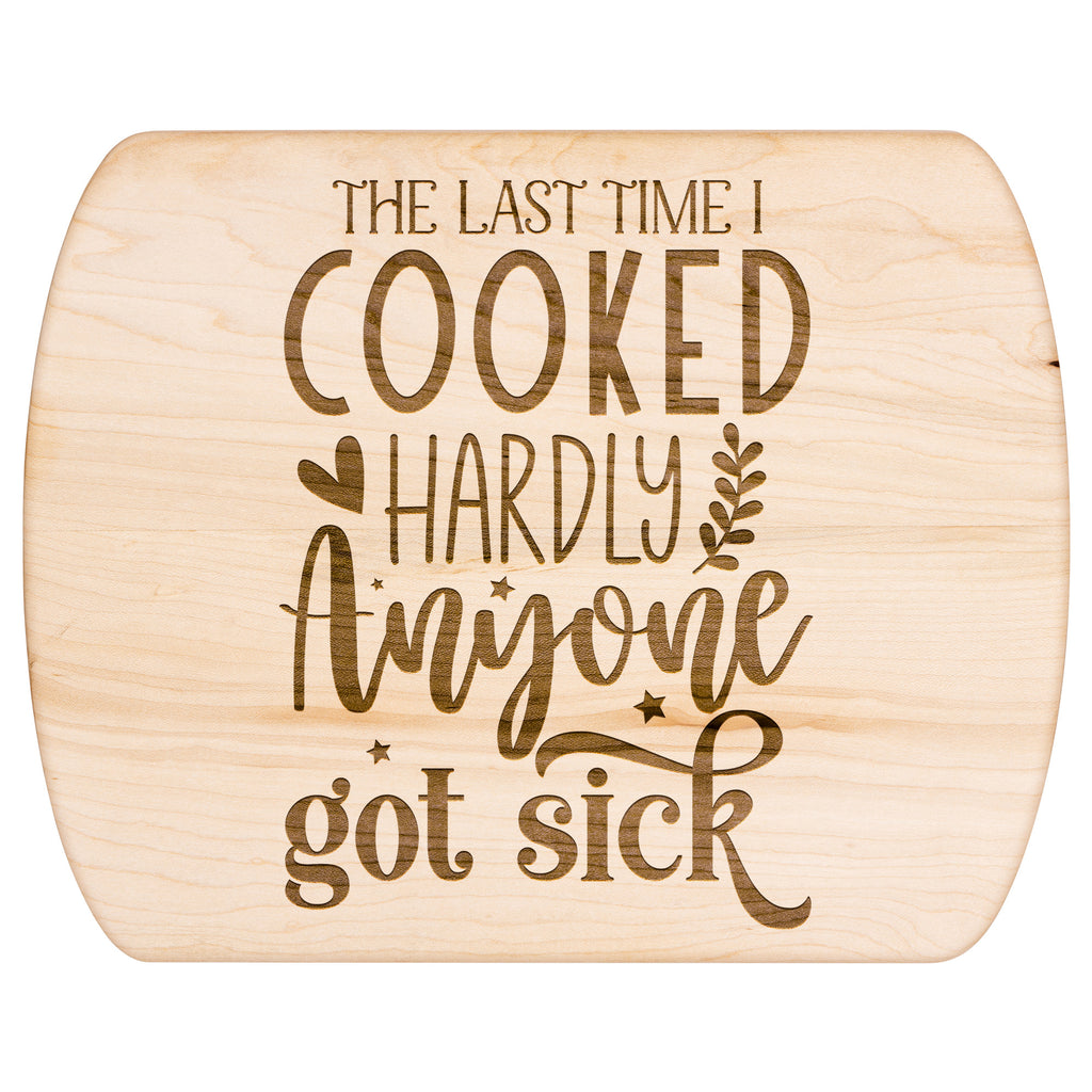 Humorous Hardly Anybody Got Sick Oval Maple Cutting Board 8" x 11"
