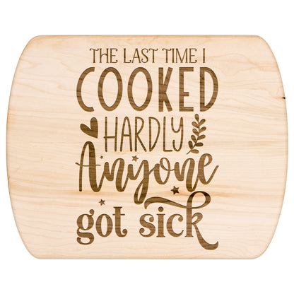 Humorous Hardly Anybody Got Sick Oval Maple Cutting Board 8" x 11"