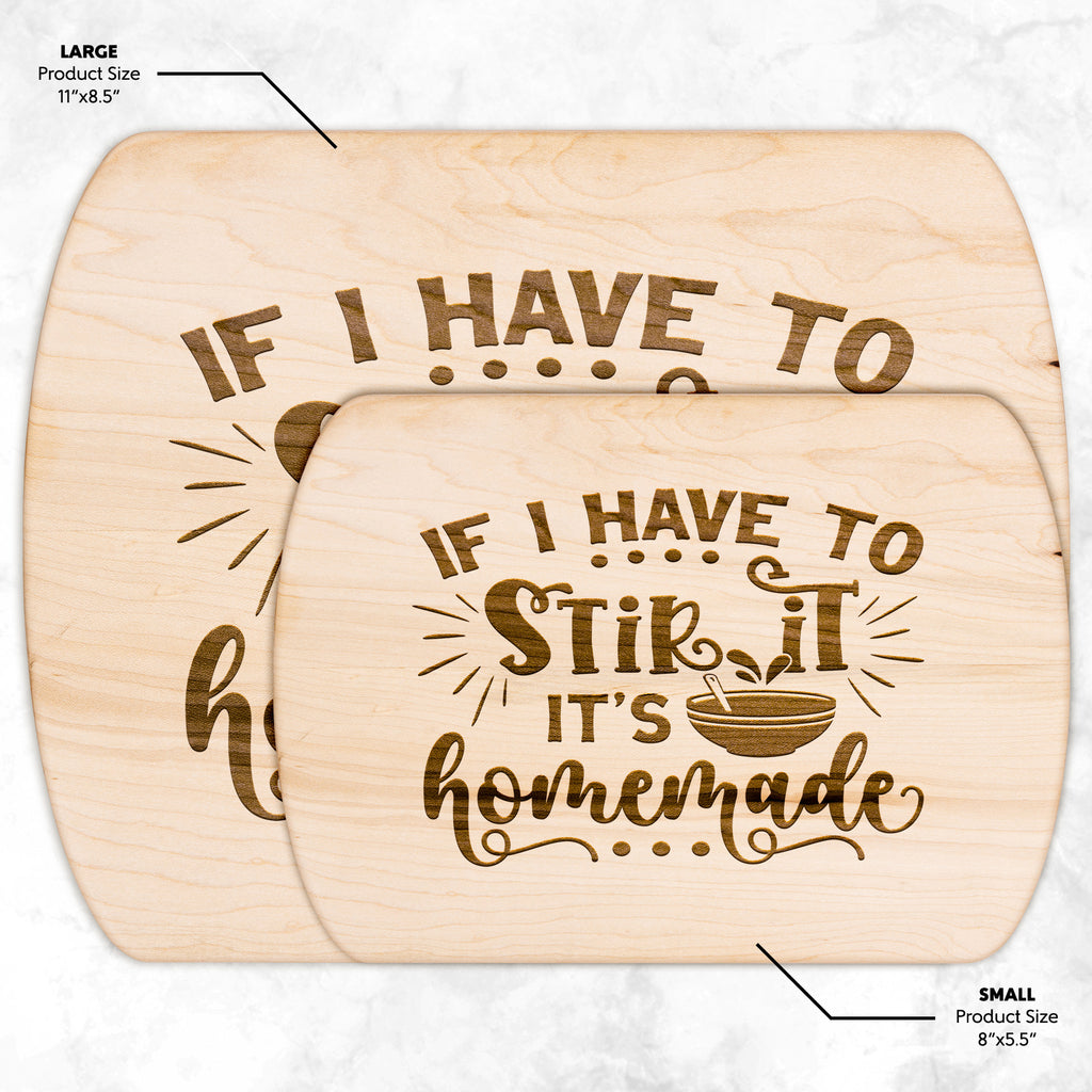 Humorous If I have to Stir It, Its Homemade Oval Maple Cutting Board 8" x 11"