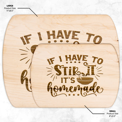 Humorous If I have to Stir It, Its Homemade Oval Maple Cutting Board 8" x 11"