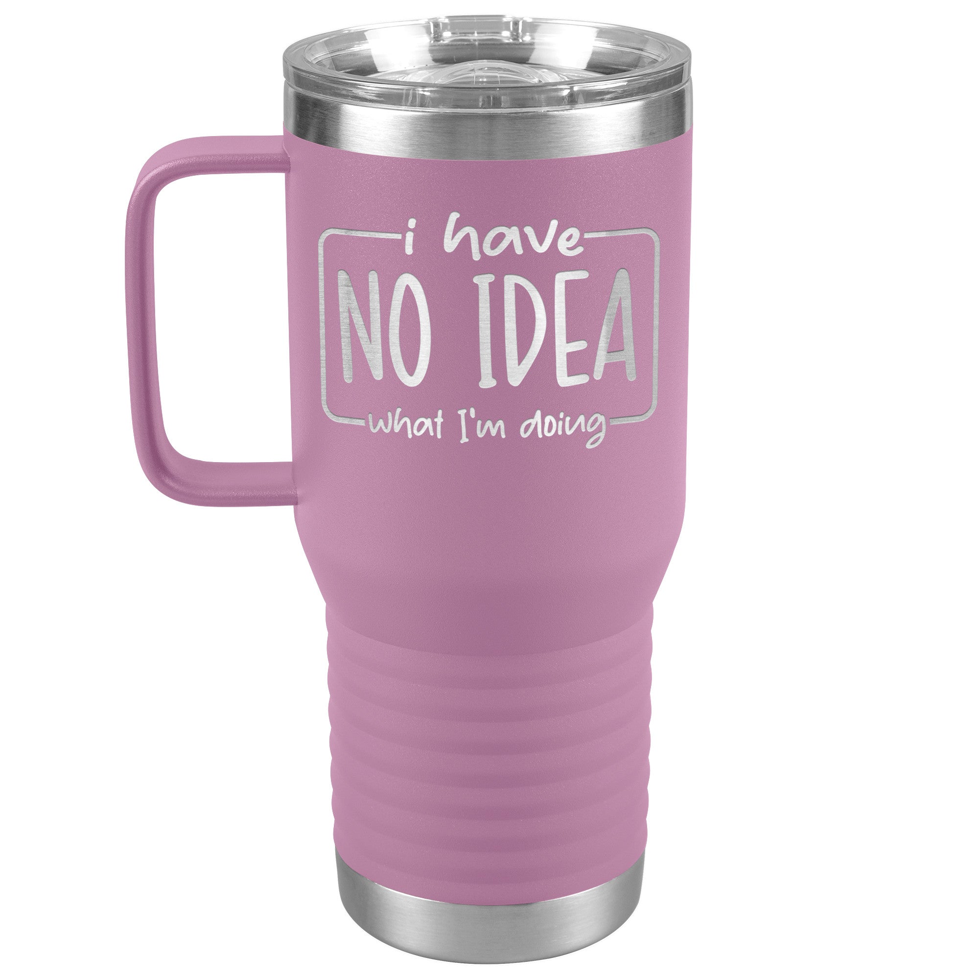 I Have No Idea What I'm Doing Engraved 20oz Tumbler with Handle
