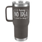 I Have No Idea What I'm Doing Engraved 20oz Tumbler with Handle