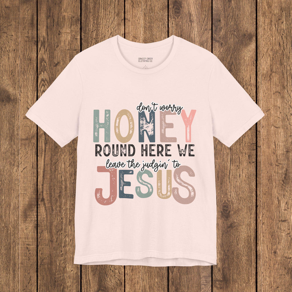 Leave the Judgin' to Jesus Humor Faith-Based Graphic Tee