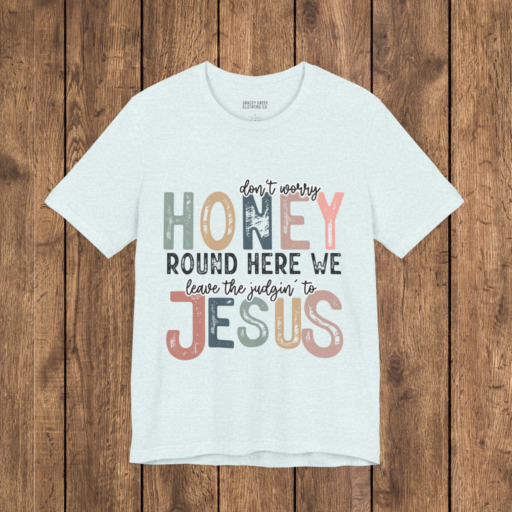 Leave the Judgin' to Jesus Humor Faith-Based Graphic Tee