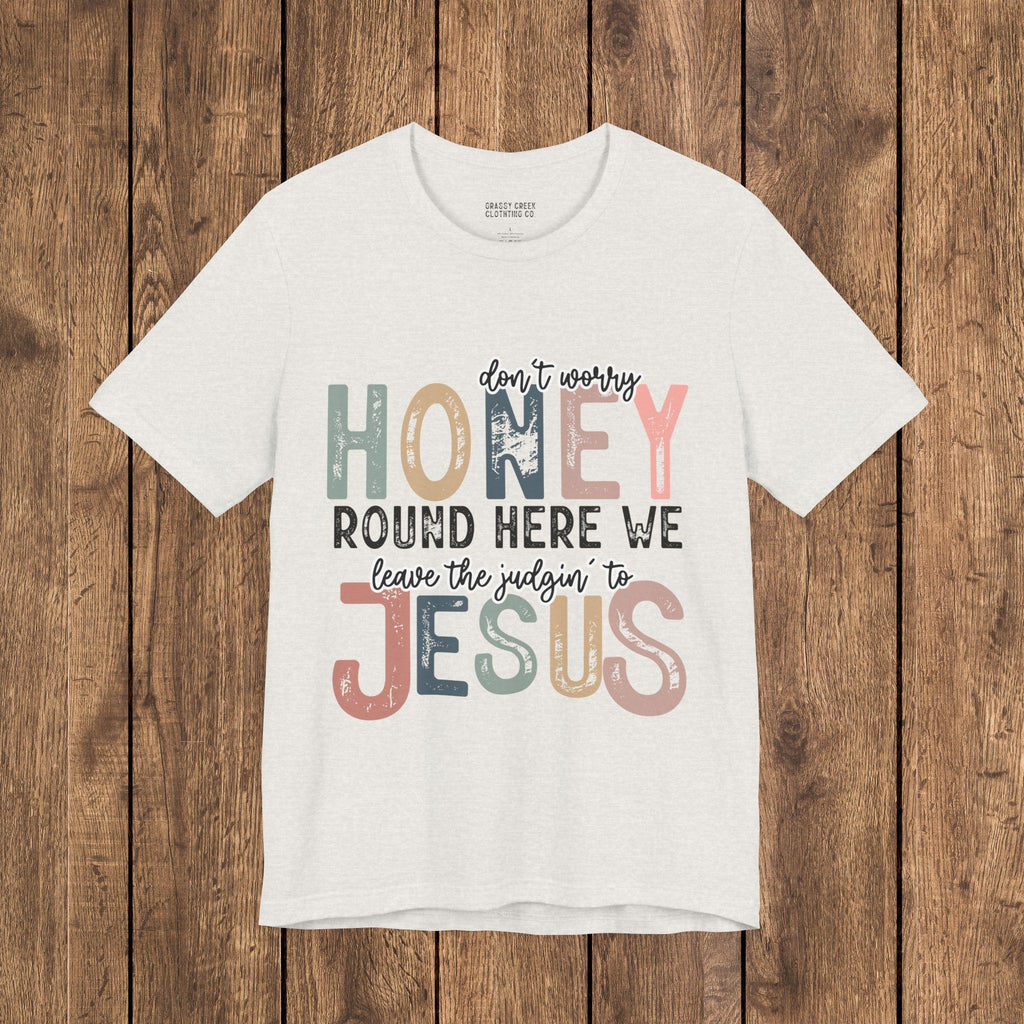 Leave the Judgin' to Jesus Humor Faith-Based Graphic Tee