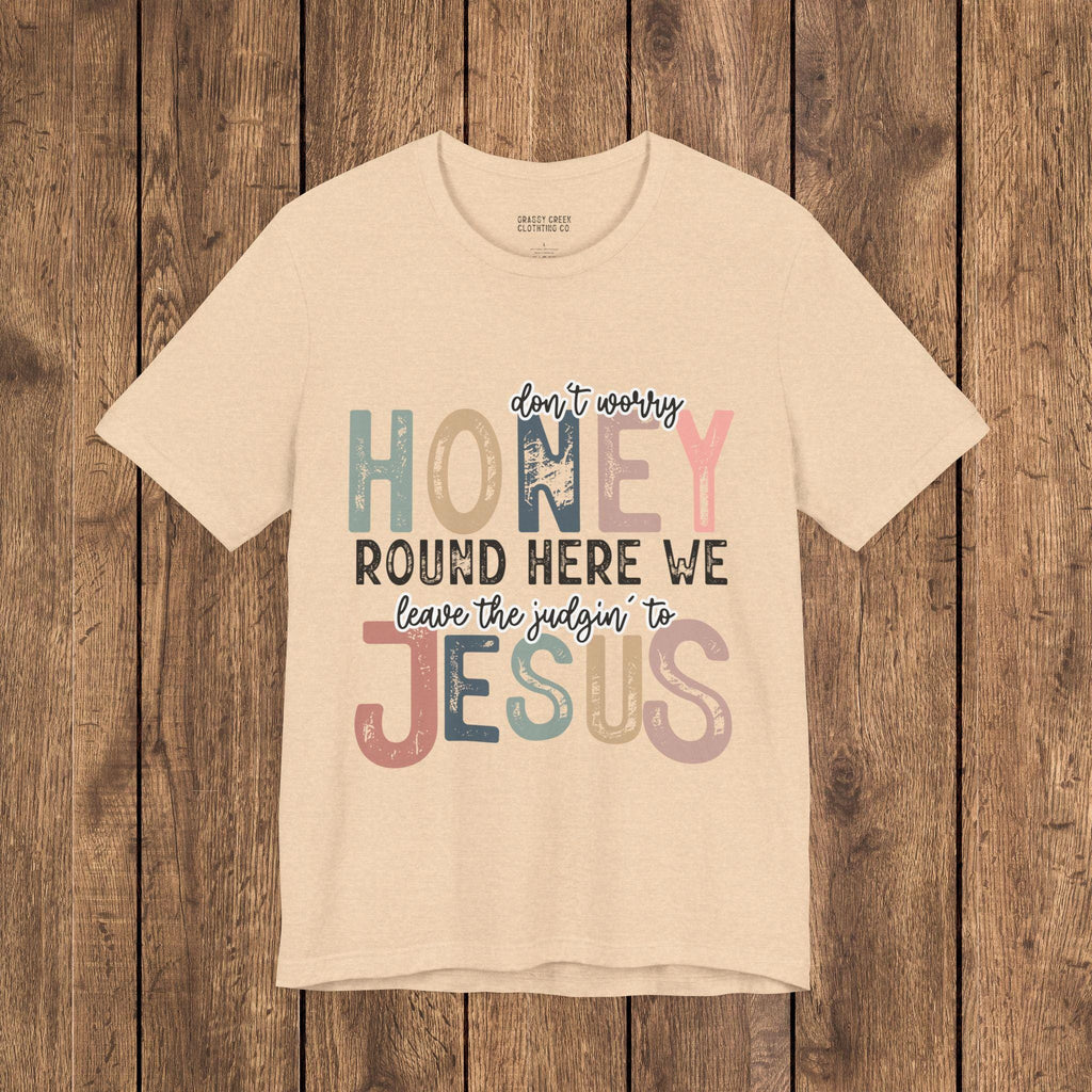 Leave the Judgin' to Jesus Humor Faith-Based Graphic Tee