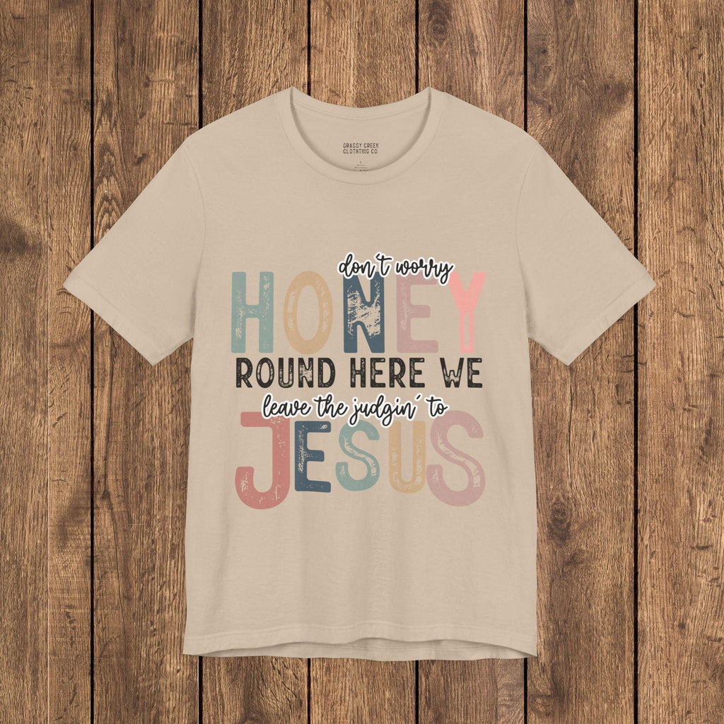 Leave the Judgin' to Jesus Humor Faith-Based Graphic Tee