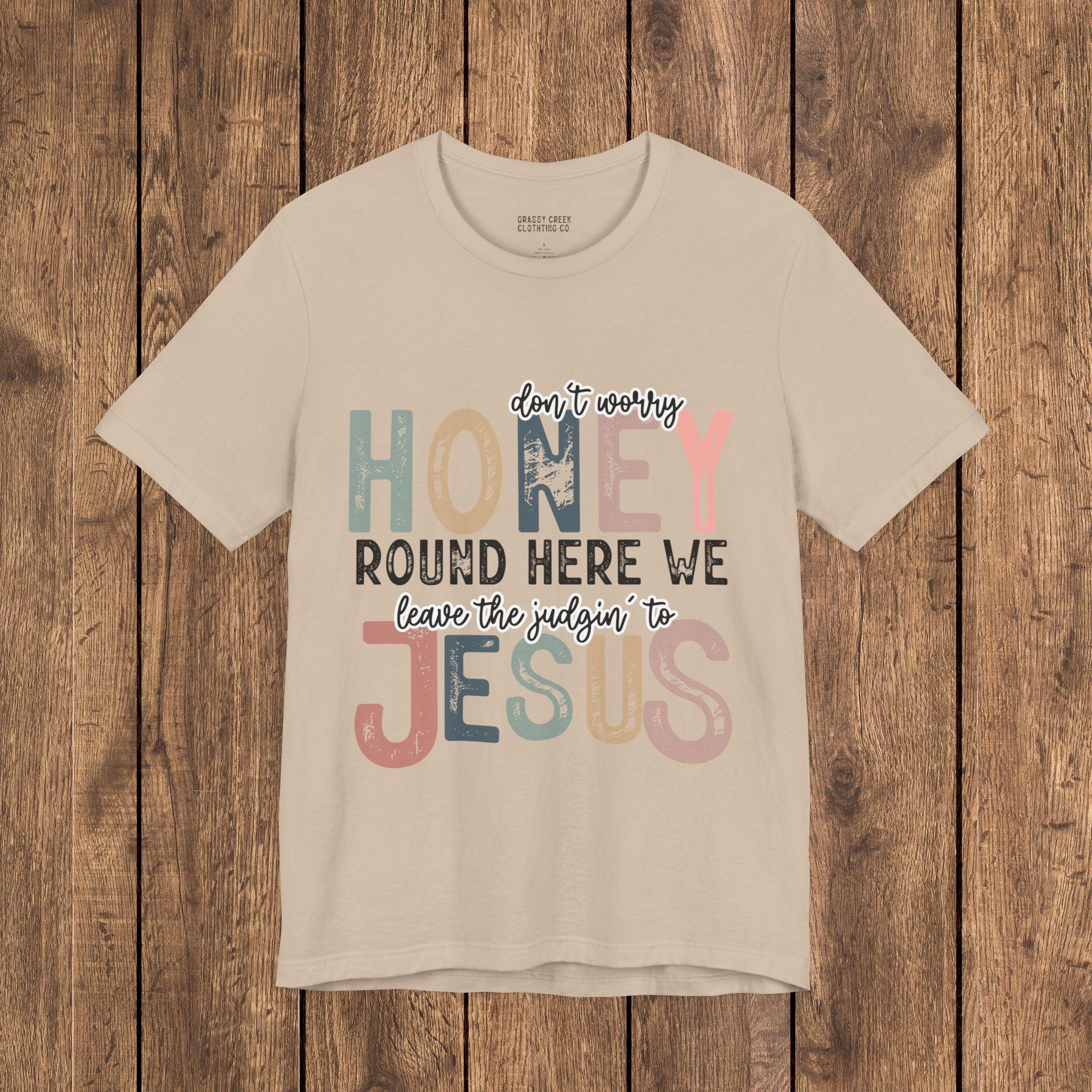 Leave the Judgin' to Jesus Humor Faith-Based Graphic Tee