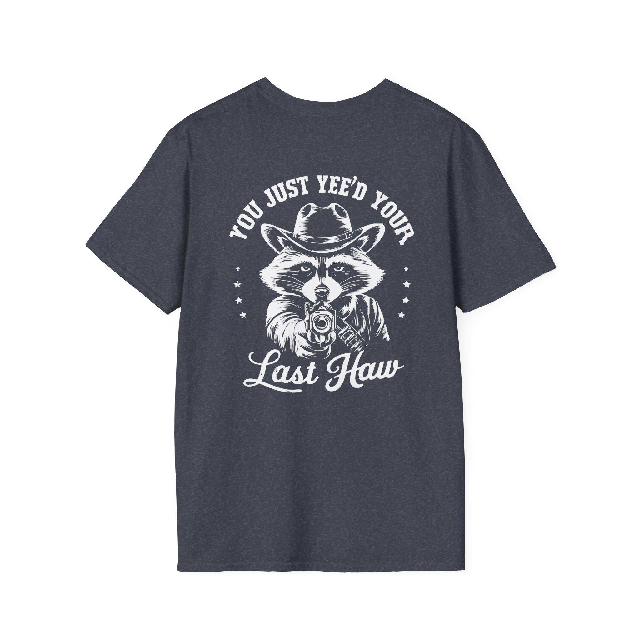 Raccoon “You Just Yee’d Your Last Haw” Unisex Graphic T-Shirt