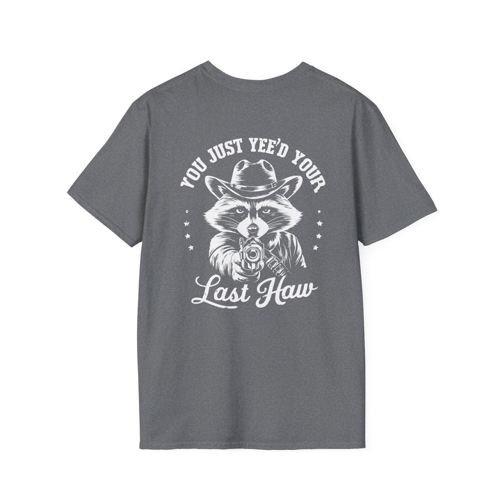 Raccoon “You Just Yee’d Your Last Haw” Unisex Graphic T-Shirt