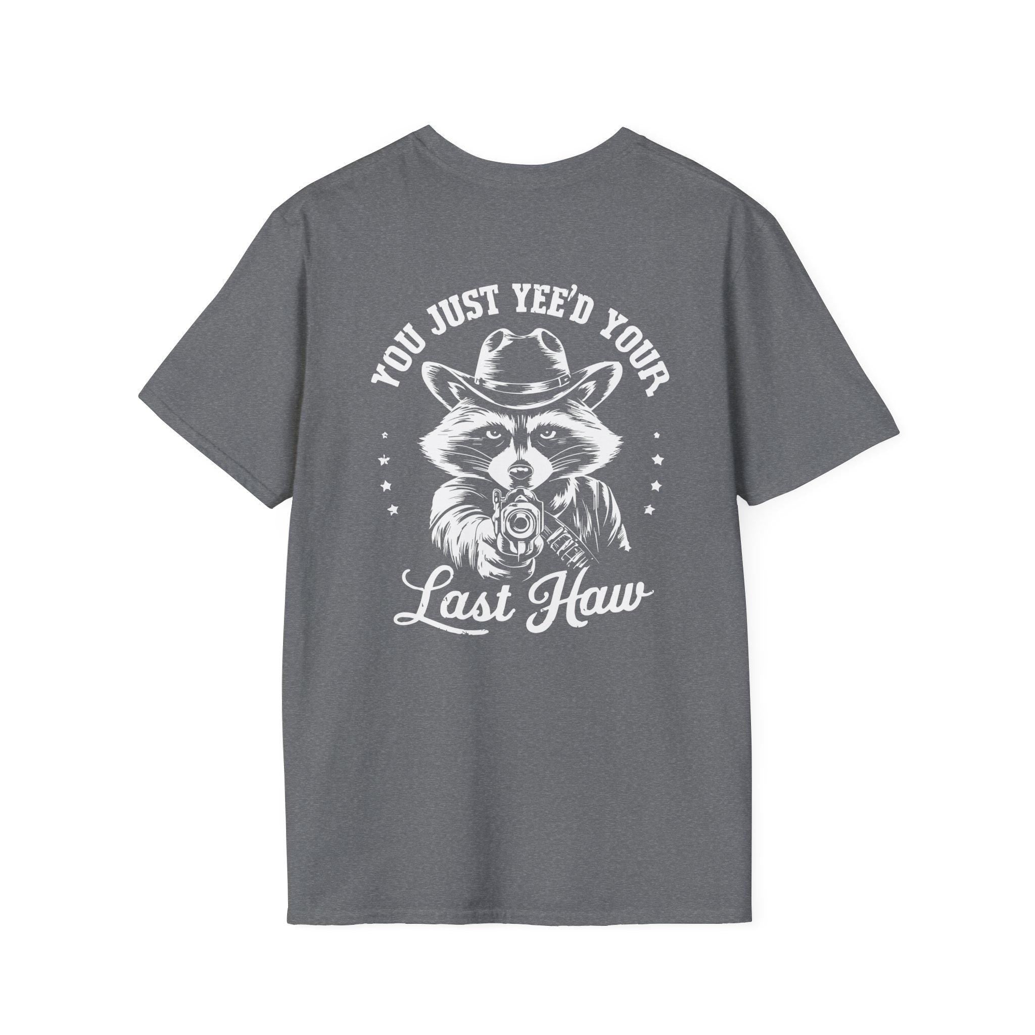 Raccoon “You Just Yee’d Your Last Haw” Unisex Graphic T-Shirt