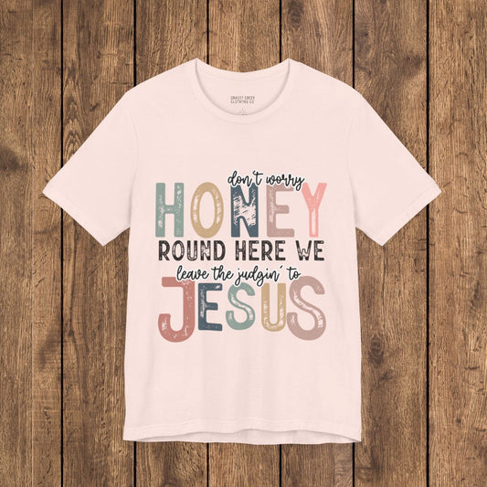 Leave the Judgin' to Jesus Humor Faith-Based Graphic Tee