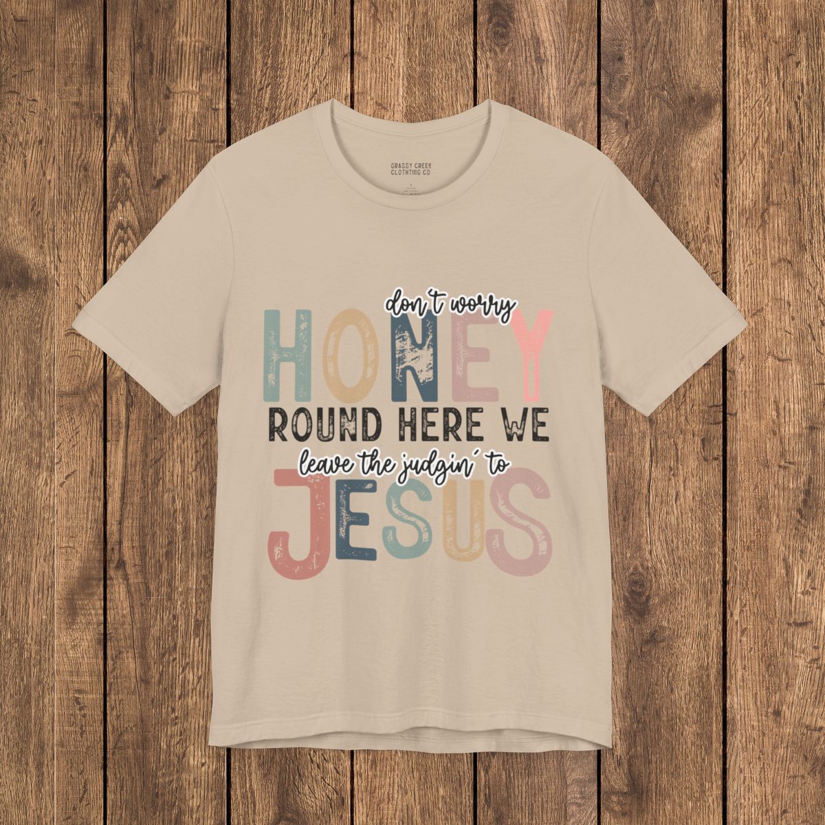 Leave the Judgin' to Jesus Humor Faith-Based Graphic Tee